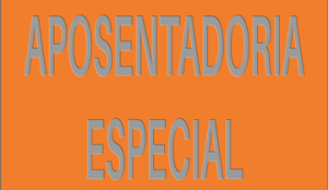 APOSENTADORIA ESPECIAL